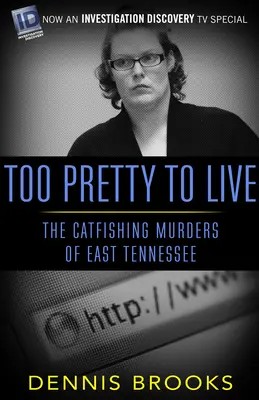 Too Pretty To Live: Crimele cu pisici din estul Tennessee-ului (The Catfishing Murders of East Tennessee) - Too Pretty To Live: The Catfishing Murders of East Tennessee