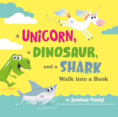 Un unicorn, un dinozaur și un rechin intră într-o carte - A Unicorn, a Dinosaur, and a Shark Walk Into a Book