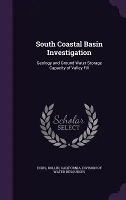 South Coastal Basin Investigation: Geologia și capacitatea de stocare a apelor subterane a văilor de umplutură - South Coastal Basin Investigation: Geology and Ground Water Storage Capacity of Valley Fill