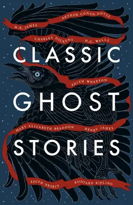Povestiri clasice cu fantome: Spooky Tales from Charles Dickens, H.G. Wells, M.R. James and Many More - Classic Ghost Stories: Spooky Tales from Charles Dickens, H.G. Wells, M.R. James and Many More