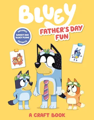 Bluey: Distracție de Ziua Tatălui: O carte de artizanat - Bluey: Father's Day Fun: A Craft Book