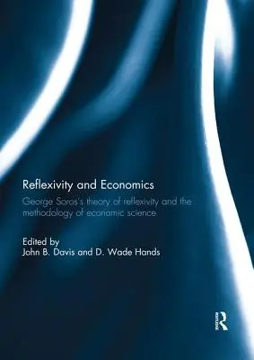 Reflexivitate și economie: Teoria reflexivității a lui George Soros și metodologia științei economice - Reflexivity and Economics: George Soros's Theory of Reflexivity and the Methodology of Economic Science