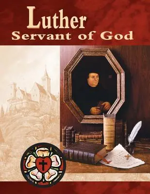 Luther, slujitorul lui Dumnezeu Ghidul elevului (revizuit) - Luther, Servant of God Student Guide (Revised)