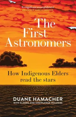Primii astronomi: Cum citeau stelele bătrânii indigeni - The First Astronomers: How Indigenous Elders Read the Stars