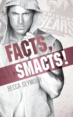 Fapte, Smacts! - Facts, Smacts!