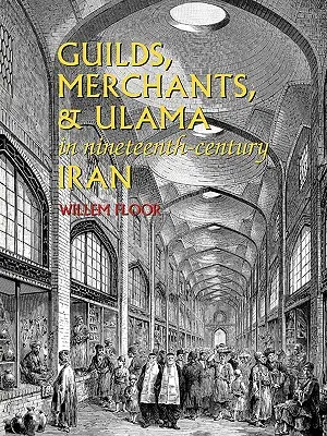Ghilde, comercianți și Ulama în Iranul secolului al XIX-lea - Guilds, Merchants, and Ulama in Nineteenth-Century Iran
