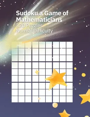 Sudoku Un joc de matematicieni 320 de puzzle-uri cu dificultate normală - Sudoku A Game of Mathematicians 320 Puzzles Normal Difficulty
