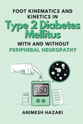 Cinematica și cinetica piciorului în diabetul zaharat de tip 2 cu și fără neuropatie periferică - Foot Kinematics and Kinetics in Type 2 Diabetes Mellitus With and Without Peripheral Neuropathy