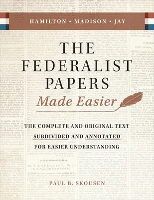 The Federalist Papers Made Easier: Substanța și semnificația Constituției Statelor Unite ale Americii - The Federalist Papers Made Easier: The Substance and Meaning of the United States Constitution