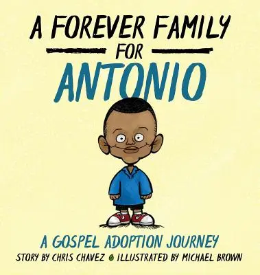 O familie veșnică pentru Antonio: O călătorie de adopție evanghelică - A Forever Family for Antonio: A Gospel Adoption Journey