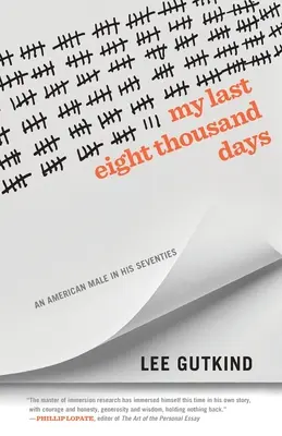 Ultimele mele opt mii de zile: An American Male in His Seventies - My Last Eight Thousand Days: An American Male in His Seventies