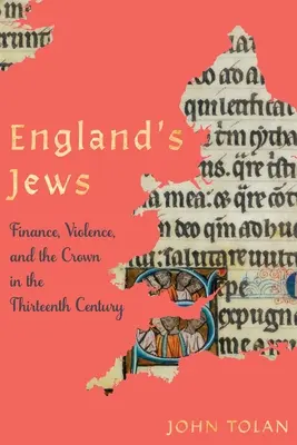 Evreii din Anglia: Finanțe, violență și coroană în secolul al XIII-lea (Finance, Violence, and the Crown in the Thirteenth Century) - England's Jews: Finance, Violence, and the Crown in the Thirteenth Century