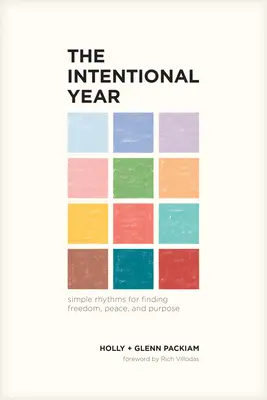 Anul intențional: Ritmuri simple pentru găsirea libertății, păcii și scopului - The Intentional Year: Simple Rhythms for Finding Freedom, Peace, and Purpose
