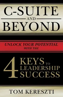 C-Suite și dincolo: Cele 4 chei ale succesului în leadership - C-Suite and Beyond: The 4 Keys to Leadership Success