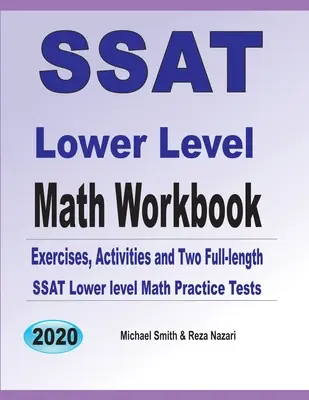 SSAT Lower Level Math Workbook: Exerciții de matematică, activități și două teste complete de practică SSAT Lower Level Math - SSAT Lower Level Math Workbook: Math Exercises, Activities, and Two Full-Length SSAT Lower Level Math Practice Tests