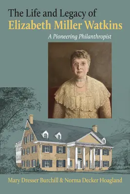 Viața și moștenirea lui Elizabeth Miller Watkins: O filantropă de pionierat - The Life and Legacy of Elizabeth Miller Watkins: A Pioneering Philanthropist