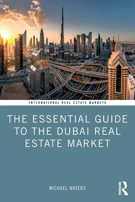 Ghidul esențial pentru piața imobiliară din Dubai - The Essential Guide to the Dubai Real Estate Market