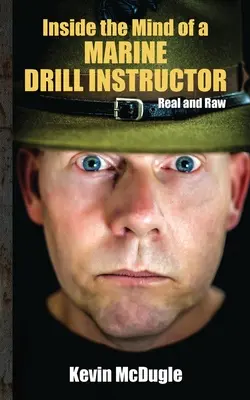 În mintea unui instructor de instrucție în marină - Inside the Mind of a Marine Drill Instructor