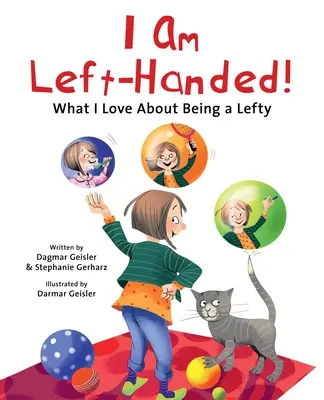 I Am Left-Handed! What I Love about Being a Lefty - I Am Left-Handed!: What I Love about Being a Lefty