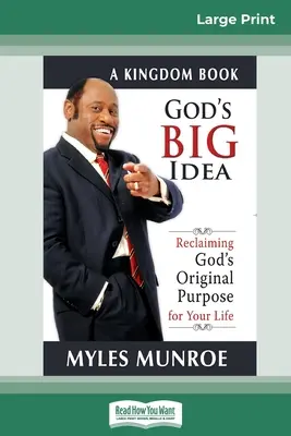 Marea idee a lui Dumnezeu Tradepaper: Reclaiming Gods Original Purpose for Your Life (16pt Large Print Edition) - God's Big Idea Tradepaper: Reclaiming Gods Original Purpose for Your Life (16pt Large Print Edition)