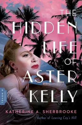 Viața ascunsă a lui Aster Kelly - The Hidden Life of Aster Kelly