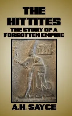 Hitiții: Povestea unui imperiu uitat (The Story of a Forgotten Empire) - The Hittites: The Story of a Forgotten Empire