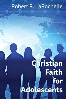 Credința creștină pentru adolescenți - Christian Faith for Adolescents