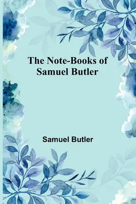 Cărțile de notițe ale lui Samuel Butler - The Note-Books of Samuel Butler