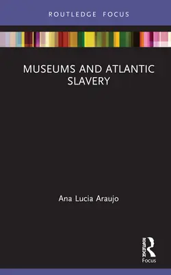 Muzeele și sclavia atlantică - Museums and Atlantic Slavery
