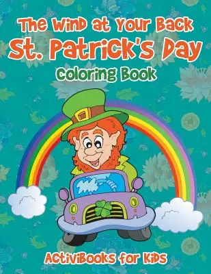 Cartea de colorat Ziua Sfântului Patrick: Vântul în spatele tău - The Wind at Your Back St. Patrick's Day Coloring Book