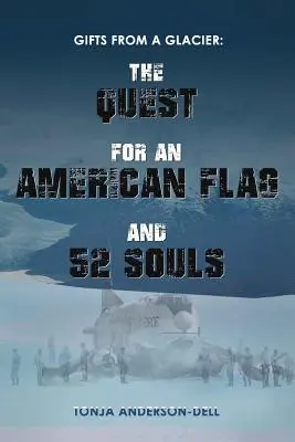 Cadouri de la un ghețar: Căutarea unui steag american și a 52 de suflete - Gifts From a Glacier: The Quest for an American Flag and 52 Souls