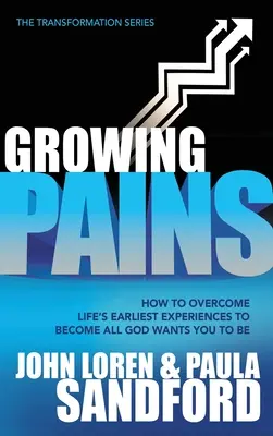 Dureri de creștere: Cum să treci peste cele mai timpurii experiențe ale vieții pentru a deveni tot ceea ce Dumnezeu vrea să fii - Growing Pains: How to Overcome Life's Earliest Experiences to Become All God Wants You to Be