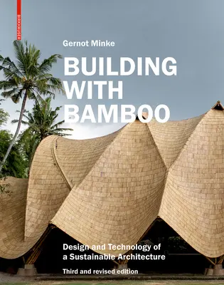 Building with Bamboo: Proiectarea și tehnologia unei arhitecturi durabile Ediția a treia și revizuită - Building with Bamboo: Design and Technology of a Sustainable Architecture Third and Revised Edition