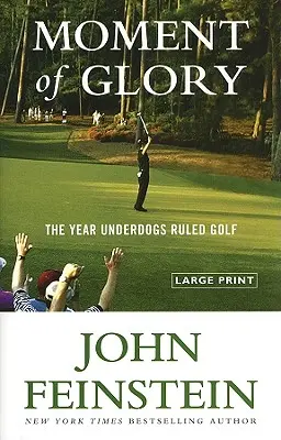 Moment de glorie: The Year Underdogs Ruled Golf - Moment of Glory: The Year Underdogs Ruled Golf