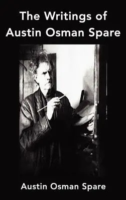 Scrierile lui Austin Osman Spare: Anathema of Zos, Cartea Plăcerii și Focusul Vieții - The Writings of Austin Osman Spare: Anathema of Zos, the Book of Pleasure and the Focus of Life
