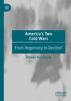 Cele două războaie reci ale Americii: De la hegemonie la declin? - America's Two Cold Wars: From Hegemony to Decline?