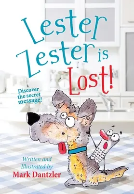 Lester Zester este pierdut! O poveste pentru copii despre încrederea în sine și prietenie - Lester Zester is Lost!: A story for kids about self-confidence and friendship