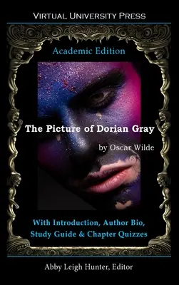 Tabloul lui Dorian Gray (ediție academică): Cu introducere, biografia autorului, ghid de studiu și teste pe capitole - The Picture of Dorian Gray (Academic Edition): With Introduction, Author Bio, Study Guide & Chapter Quizzes