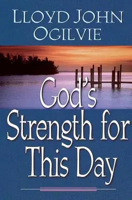 Forța lui Dumnezeu pentru această zi - God's Strength for This Day