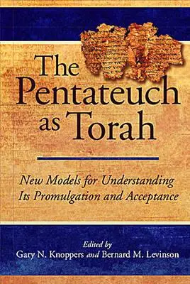 Pentateuhul ca Tora: Noi modele pentru înțelegerea promulgării și acceptării sale - The Pentateuch as Torah: New Models for Understanding Its Promulgation and Acceptance