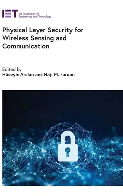 Securitatea stratului fizic pentru detectarea și comunicarea fără fir - Physical Layer Security for Wireless Sensing and Communication