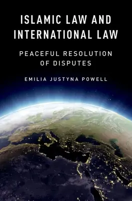 Legea islamică și dreptul internațional: Soluționarea pașnică a disputelor - Islamic Law and International Law: Peaceful Resolution of Disputes