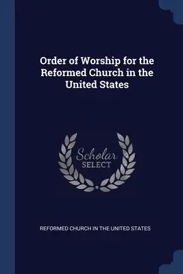 Ordinea de cult a Bisericii Reformate din Statele Unite ale Americii - Order of Worship for the Reformed Church in the United States