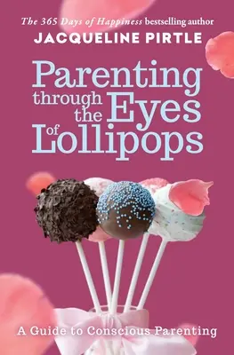 Parenting Through the Eyes of Lollipops: Un ghid pentru parentingul conștient - Parenting Through the Eyes of Lollipops: A Guide to Conscious Parenting