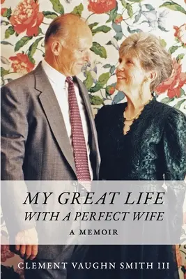 Viața mea grozavă cu o soție perfectă: Un memoriu - My Great Life With a Perfect Wife: A Memoir