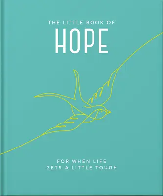 Mica carte a speranței: Pentru când viața devine un pic mai grea - The Little Book of Hope: For When Life Gets a Little Tough