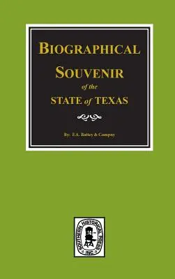 Suvenir biografic al statului Texas. - Biographical Souvenir of the State of Texas.