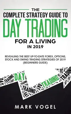 Ghidul complet de strategie pentru Day Trading pentru a trăi în 2019: Dezvăluirea celor mai bune strategii actualizate de tranzacționare Forex, opțiuni, acțiuni și swing de 2 - The Complete Strategy Guide to Day Trading for a Living in 2019: Revealing the Best Up-to-Date Forex, Options, Stock and Swing Trading Strategies of 2