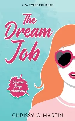 The Dream Job: O dulce poveste de dragoste YA - The Dream Job: A YA Sweet Romance