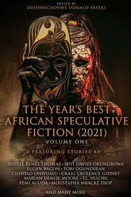 Cea mai bună ficțiune speculativă africană a anului (2021) - The Year's Best African Speculative Fiction (2021)